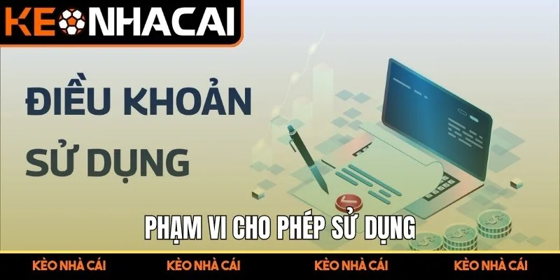 Điều Khoản Sử Dụng Kèo Nhà Cái Cập Nhật Rõ Ràng 2025 1 Phạm vi cho phép sử dụng