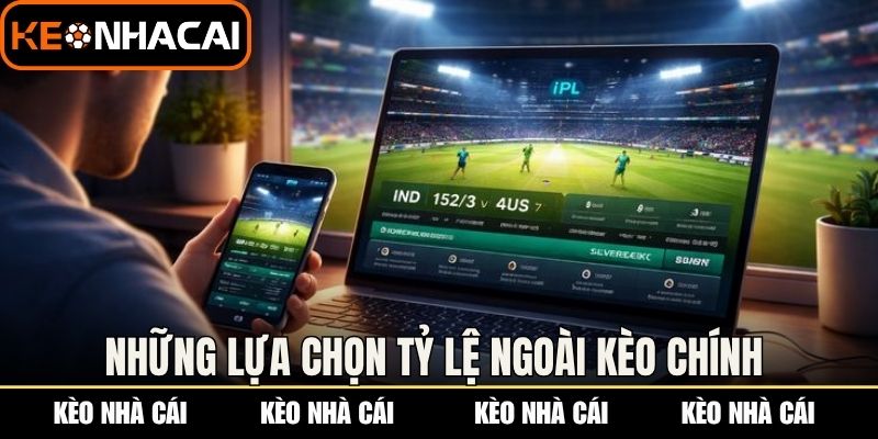Những lựa chọn tỷ lệ ngoài kèo chính 