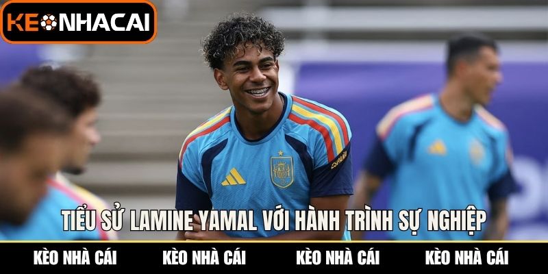 Tiểu sử Lamine Yamal với hành trình sự nghiệp thăng hoa