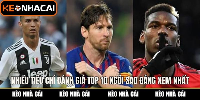 Nhiều tiêu chí đánh giá top 10 ngôi sao đáng xem nhất